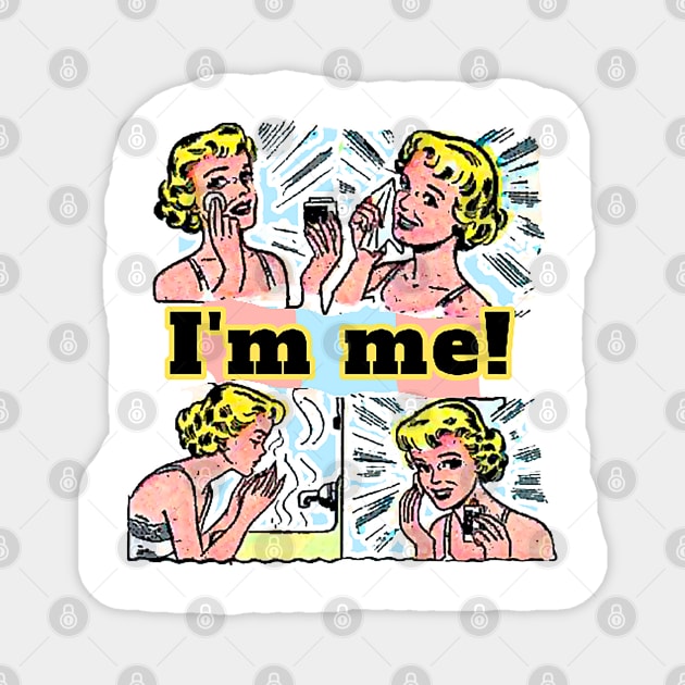 I am me, I take care of myself and every day I see myself more beautiful Magnet by Marccelus