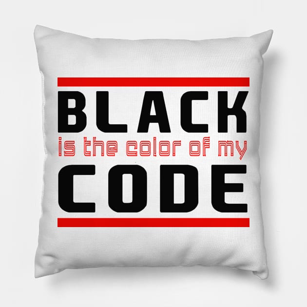 black is the color of my code Pillow by the IT Guy 