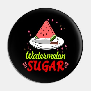 Watermelon Sugar Pin