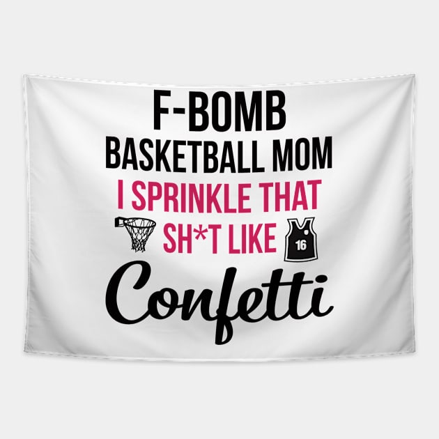 F-bomb Basketball Mom I Sprinkle That Sht Like Confetti Tapestry by heryes store