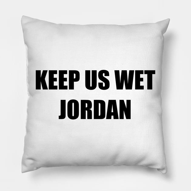 Keep Us Wet, Jordan Pillow by dopenostalgia