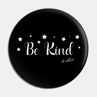 Be Kind Of A Bitch Funny Sarcastic Quote Pin