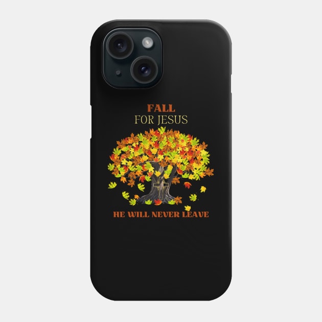 Fall For Jesus He Will Never Leave Phone Case by MyVictory