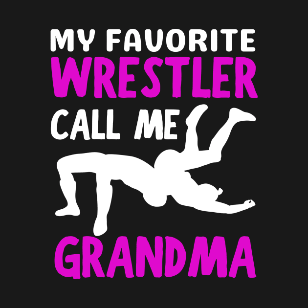 My Favorite Wrestler Calls Me Grandma Funny Wrestling by larfly