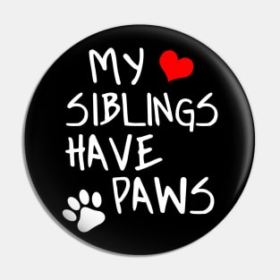 My Siblings Have Paws Pin