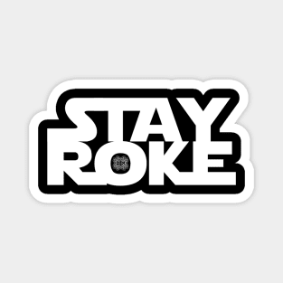 "STAY ROKE" Magnet