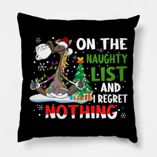 Horse Christmas - On The Naughty List And I Regret Nothing Shirt Pillow