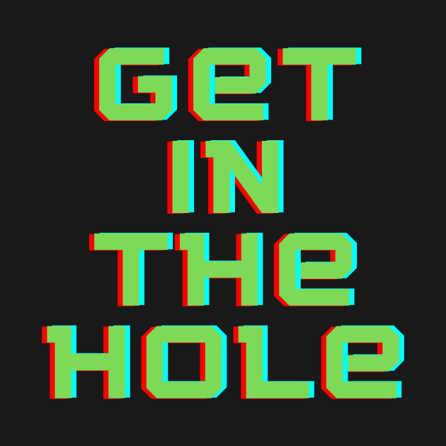 Get In the Hole by Golfers Paradise