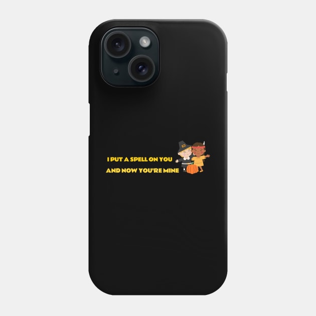 I PUT A SPELL ON YOU AND NOW YOU'RE MINE Phone Case by Laddawanshop