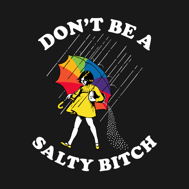 Don’t Be A Salty Bitch -  Rainbow Umbrella by AnKa Art