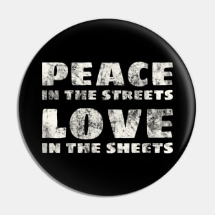 Peace Love Peace in the Streets Love in the Sheets Saying Pin