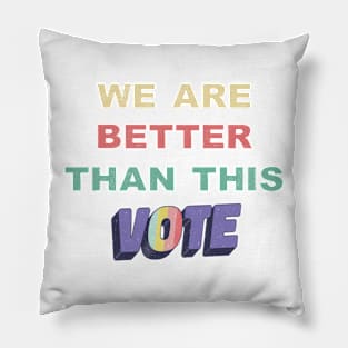 We Are Better Than This Vote 2020 Biden Harris Retro Vintage Pillow