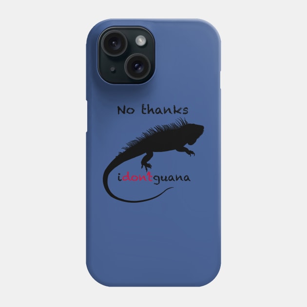 No Thanks i-don't-guana Iguana Phone Case by Kangavark