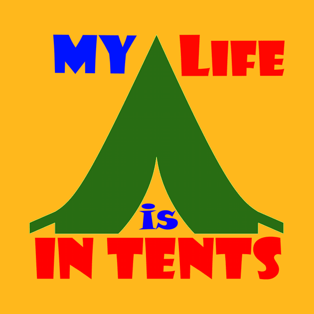 My Life is in Tents by Captain Peter Designs