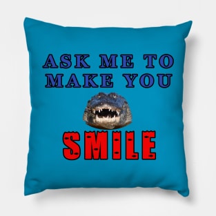 Ask Me To Make You Smile Alligator Pillow