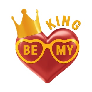 Be My King T-Shirt