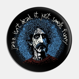 Jazz Isn't Dead, It Just Smells Funny - Frank Zappa Pin