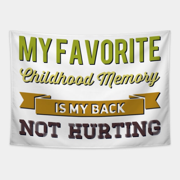 My favorite childhood memory is my back not hurting midlife crisis Funny millennials quotes Tapestry by BoogieCreates