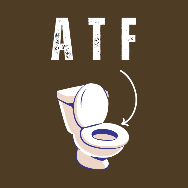 ATF Is Poo Poo by Intellectual Asshole