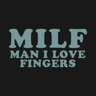 Man I Love Fingers T-Shirt