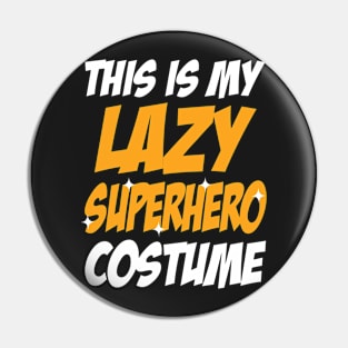 This Is My Lazy Superhero Costume Pin