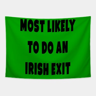 Most likely to do an irish exit Tapestry