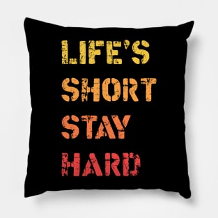 Lifes short stay hard Pillow