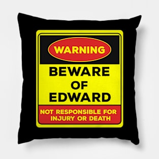 Beware Of Edward/Warning Beware Of Edward Not Responsible For Injury Or Death/gift for Edward Pillow