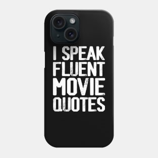 I Speak Fluent Movie Quotes Phone Case