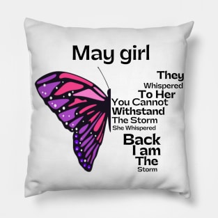 They Whispered To Her You Cannot Withstand The Storm, May birthday girl Pillow