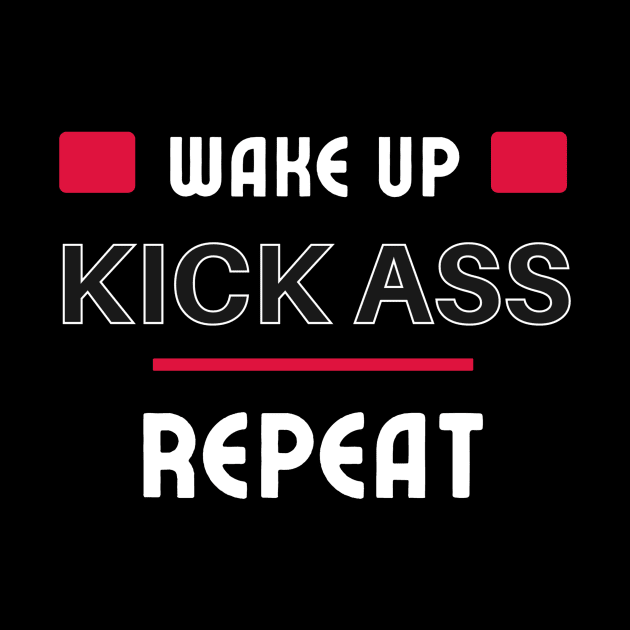 Wake up, Kick Ass, Repeat by MONLart