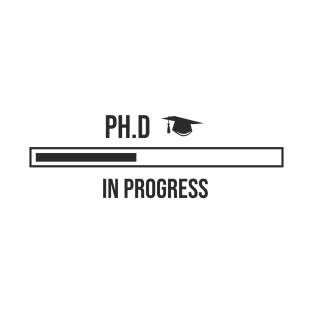 PHD Student PhD in Progress Design T-Shirt