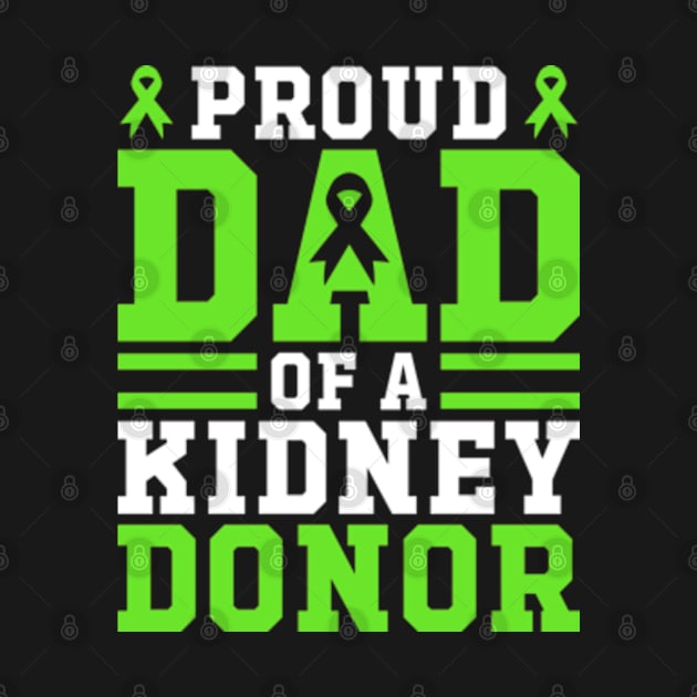 Proud Dad Of A Kidney Donor Funny Father's Day by Atelier Djeka