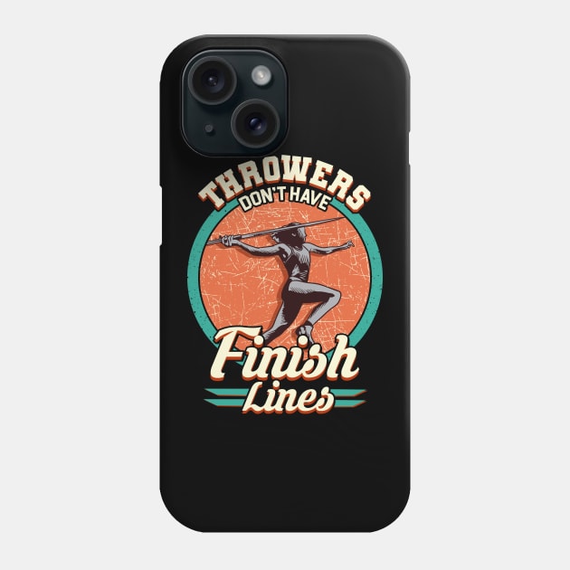 Throwers Don't Have Finish Lines Javelin Throwing Phone Case by theperfectpresents