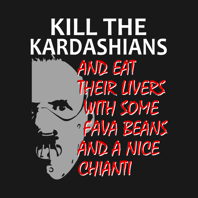 Kill The Kardashians design Featuring Doctor Lecter by Halloween Merch