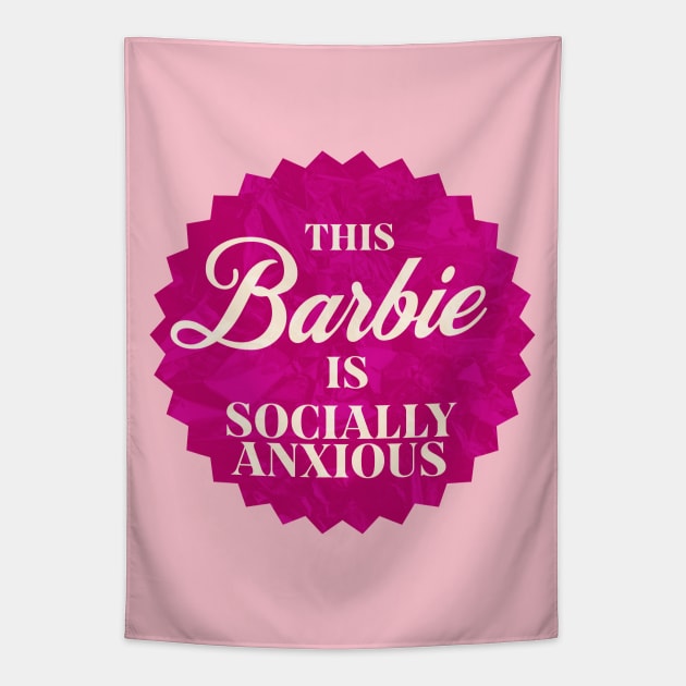 This Barbie is Socially Anxious Tapestry by Shimmery Artemis