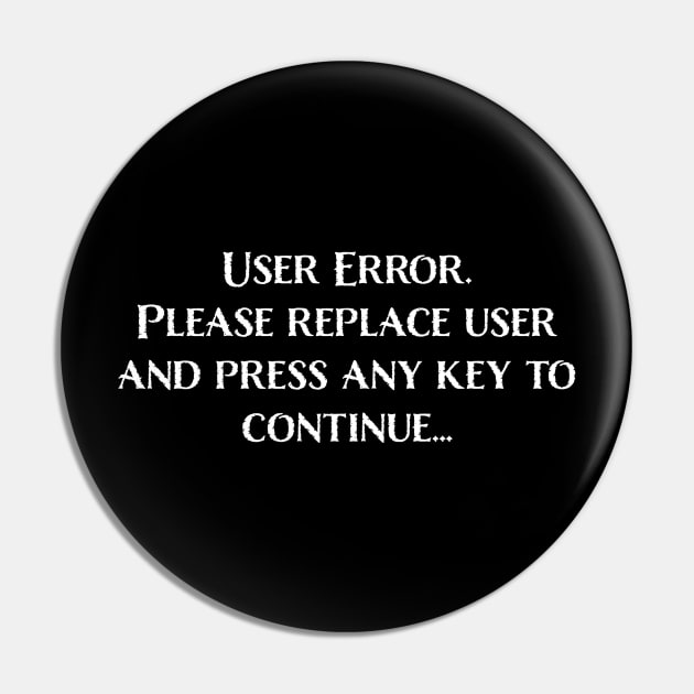 User Error - Dark Version Pin by Philly Tees