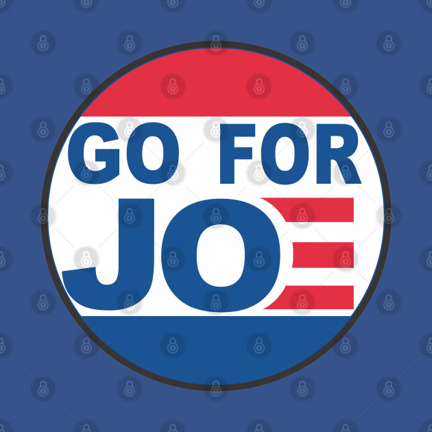 Go For Joe - Biden 2020 by Buckle Up Tees