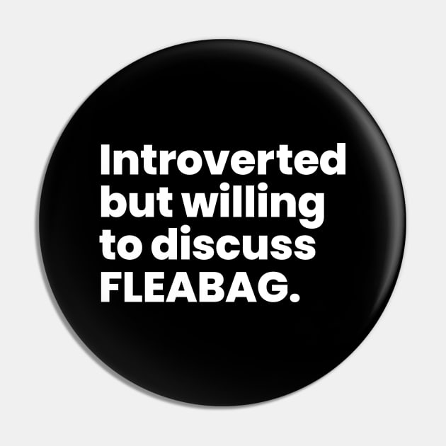 Introverted but willing to discuss FLEABAG Pin by viking_elf