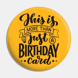 this is more than birthday card Pin