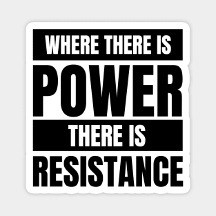 Where There is Power There is Resistance | Activism | Empowering Message Magnet