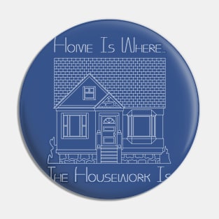 Home Is Where The Housework Is (2) Pin