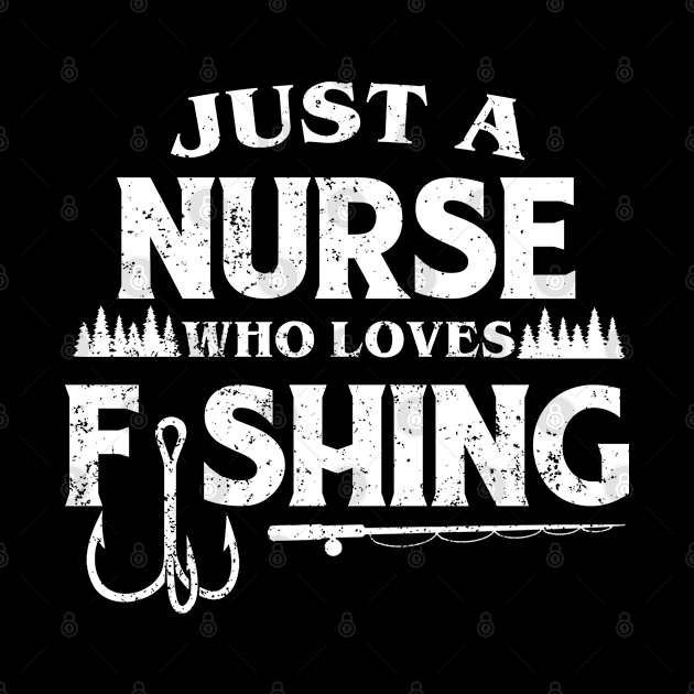 Just a Nurse who loves fishing by FanaticTee