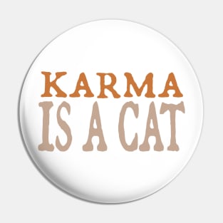 Karma is a Cat (orange) Pin