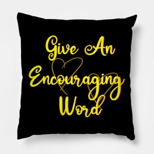 give an encouraging word Pillow