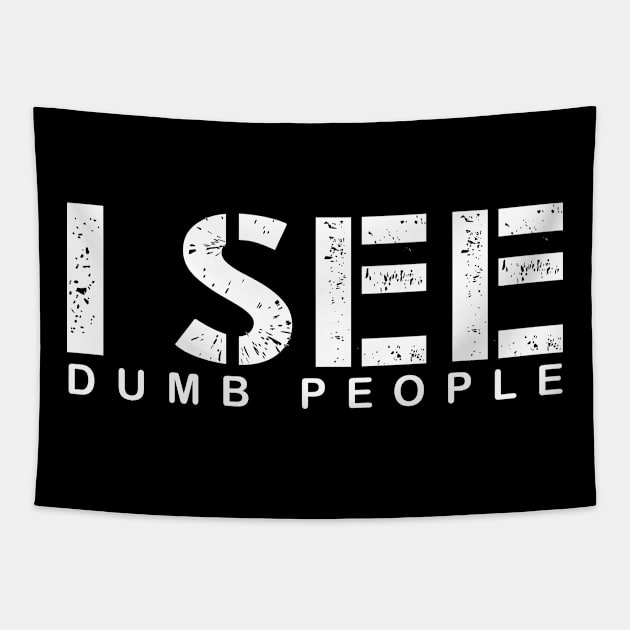 I see dumb people Tapestry by CMDesign