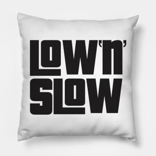 Low n Slow Pillow