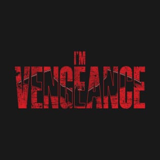 I'm Vengeance T-Shirt