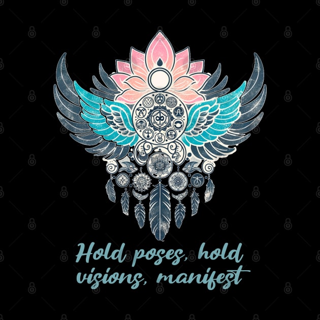 Hold poses, hold visions, manifest. manifestation quote, boho yoga by O.M.Art&Yoga