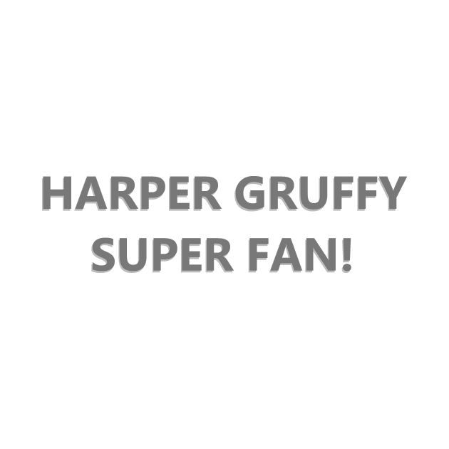 HARPER GRUFFY SUPER FAN! by ShinyBat